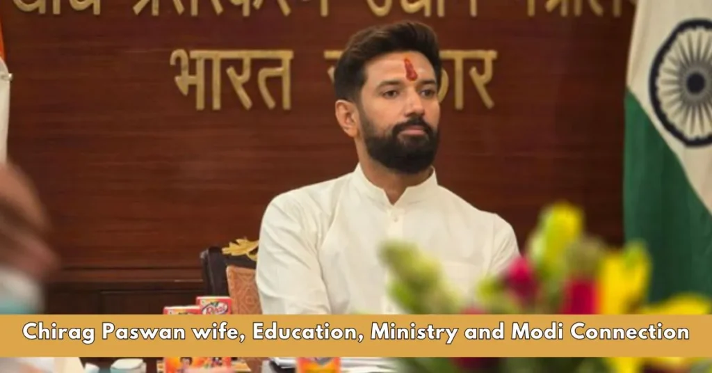 Chirag Paswan Wife, Education, Ministry and Modi connection